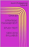 CIMA E3 STRATEGIC MANAGEMENT STUDY TEXT NEW 2019 SYLLABUS (CIMA Strategic Level) (English Edition)