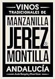 Jerez, Manzanilla & Montilla: Vinos Tradicionales de Andalucía