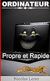 Ordinateur : Propre et Rapide (French Edition)