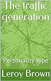 The traffic generation: Personality type (English Edition)