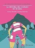 La historia del ciclismo en 80 días: 80 grandes historias ilustradas