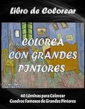 COLOREA CON GRANDES PINTORES. Libro de colorear para adultos. 40 Láminas para Colorear Cuadros Famosos de Grandes Pintores